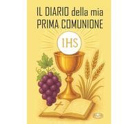 Il diario della mia Prima Comunione. Ediz. a caratteri grandi