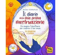 Il diario della mia prima mestruazione. Un magico CalenDIARIO per scoprire il tuo corpo