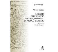 Il diario dell'assedio di Costantinopoli di Nicolò Barbaro