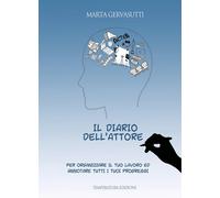 Il diario dell'attore. Per organizzare il tuo lavoro ed annotare