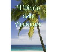 Il Diario delle Avventure: Giochi, Curiosità e Scoperte per Bambini in Vacanza