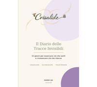 Il Diario delle Tracce Invisibili: 21 giorni per osservare ciò che senti e riconoscere ciò che ritorna