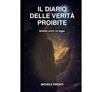 IL DIARIO DELLE VERITÀ PROIBITE: Quando scrivi, lui legge.