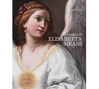 Il diario di Elisabetta Sirani. Bologna 1638-1665 - [Agenzia NFC]