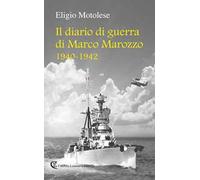 Il diario di guerra di Marco Marozzo 1940 - 1942
