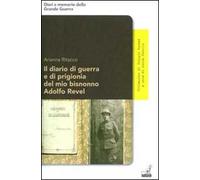 Il diario di guerra e di prigionia del mio bisnonno Adolfo Revel