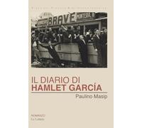 IL DIARIO DI HAMLET GARCIA - MASIP PAULINO, SANFELICI L. (Curatore) - Le