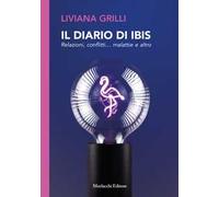 Il diario di Ibis. Relazioni, conflitti... malattie e altro