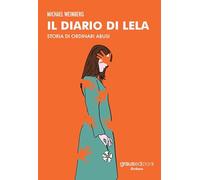 Il diario di Lela. Storia di ordinari abusi