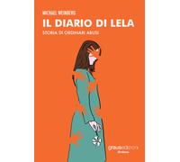 Il diario di Lela. Storia di ordinari abusi - Weinberg Michael