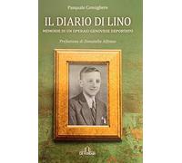 Il diario di Lino: Memorie di un operaio genovese deportato