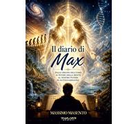 Il diario di Max. Dalle origini dell'uomo ai poteri della mente, al nostro poter