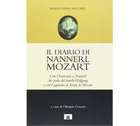 Il diario di Nannerl Mozart. Con l'intervista a Nannerl che parla del fratello Wolfgang e con l'aggiunta di scritti di Mozart