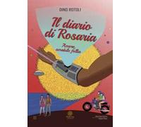 Il diario di Rosaria. Amore, amabile follia