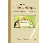 Il diario di una cicogna. Il libro bianco della memoria