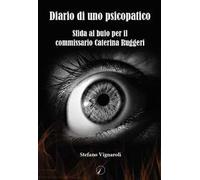 Il diario di uno psicopatico. Sfida al buio per il commissario Caterina Ruggeri