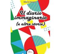 Il diario immaginario (e altre storie)