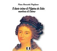 Il diario intimo di Filippina de Sales, marchesa di Cavour. Torino 1781-1848