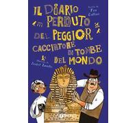 Il diario perduto del peggior cacciatore di tombe
