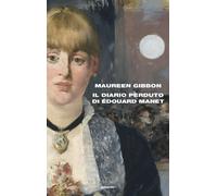 Il diario perduto di Édouard Manet - Gibbon Maureen