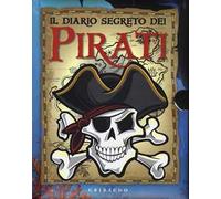 Il diario segreto dei pirati. Ediz. a colori. Con gadget