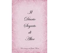 Il Diario Segreto di Alice di Giada Menin, 2021, Youcanprint