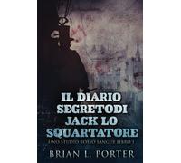 Il Diario Segreto Di Jack Lo Squartatore - Brian L. Porter - Independently- 2021