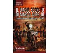 Il diario segreto di Marco Aurelio. L'imperatore che disprezzava il potere