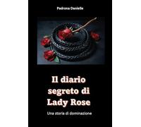 Il diario segreto di Mistress Lady Rose