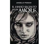 Il diario segreto di un amore di Angelo Poggio, 2019, Youcanprint