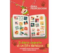 Il diario segreto di un elfo natalizio. Un calendario d'avvento pieno di missioni magiche e sorprese natalizie. Ediz. illustrata