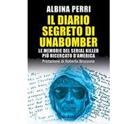 Il diario segreto di Unabomber. Le memorie del serial killer più ricercato d'America
