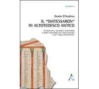 Il «Diatessaron» in altotedesco antico. Funzionalità, specificità semantiche e morfo-sintattiche dei «verba rogandi» e dei «verba respondenti»