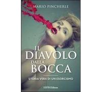 Il diavolo dalla bocca. Storia vera di un esorcismo - Pincherle Mario