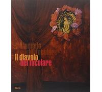 Il diavolo del focolare. Catalogo della mostra (Milano, 5 aprile-30 aprile 2006). Ediz. italiana e inglese