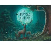 Il diavolo e la luna. Ediz. a colori