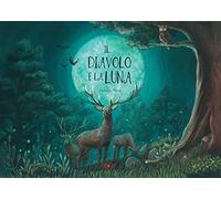 Il diavolo e la luna. Ediz. a colori