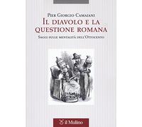Il diavolo e la questione romana. Saggi sulle mentalità dell'Ottocento