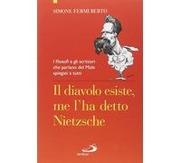 Il diavolo esiste, me l'ha detto Nietzsche. I filosofi e gli scrittori che parlano del male spiegati a tutti
