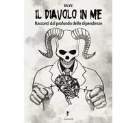 Il diavolo in me. Racconti dal profondo delle dipendenze