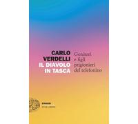 IL DIAVOLO IN TASCA. GENITORI E FIGLI PRIGIONIERI DEL TELEFONINO - VERDELLI