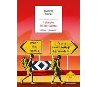 Il diavolo in Terrasanta. Viaggio per terra e per mare da Roma a Gerusalem...