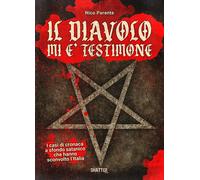 Il diavolo mi è testimone. I casi di cronaca a sfondo satanico ch