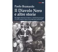 Il diavolo nero e altre storie. Un viaggio attraverso le imprese e i ritra...