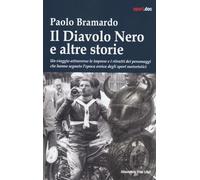 Il diavolo nero e altre storie. Un viaggio attraverso le imprese e i ritratti dei personaggi che hanno segnato l'epoca eroica degli sport motoristici