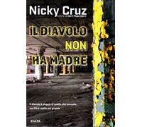Il diavolo non ha madre. Perché lui è peggio di quello che pensate ma Dio è più grande