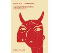 Il diavolo prenda l'ultimo. La fuga del narcisista - Dimaggio Giancarlo