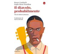 Il Diavolo, Probabilmente. Vita Di Robert Johnson - Marco Bertoli - 2024