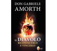 Il diavolo. Riconoscerlo e vincerlo