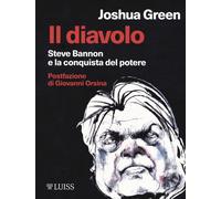 Il diavolo. Steve Bannon e la costruzione del potere - Green Joshua